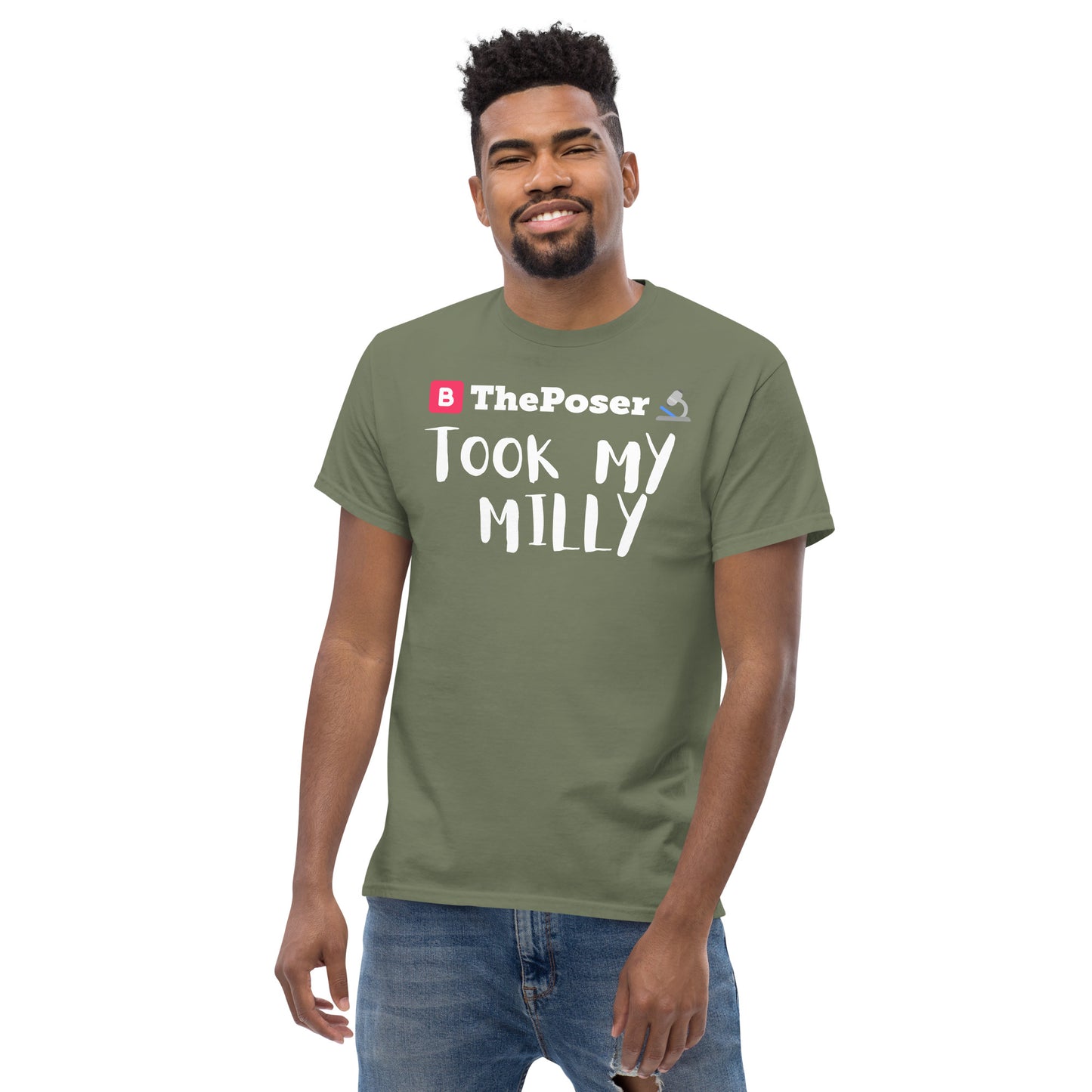 Men's Tee - BThePoser Took My Milly